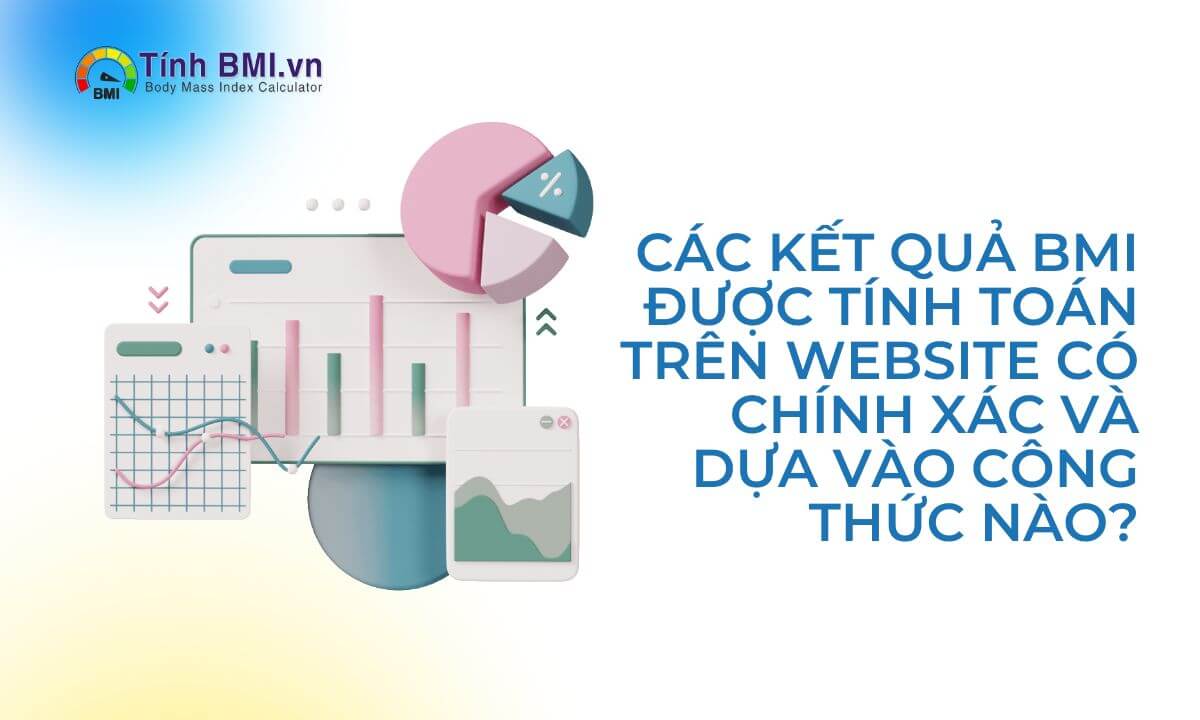 Các kết quả BMI được tính toán trên website có chính xác và dựa vào công thức nào?