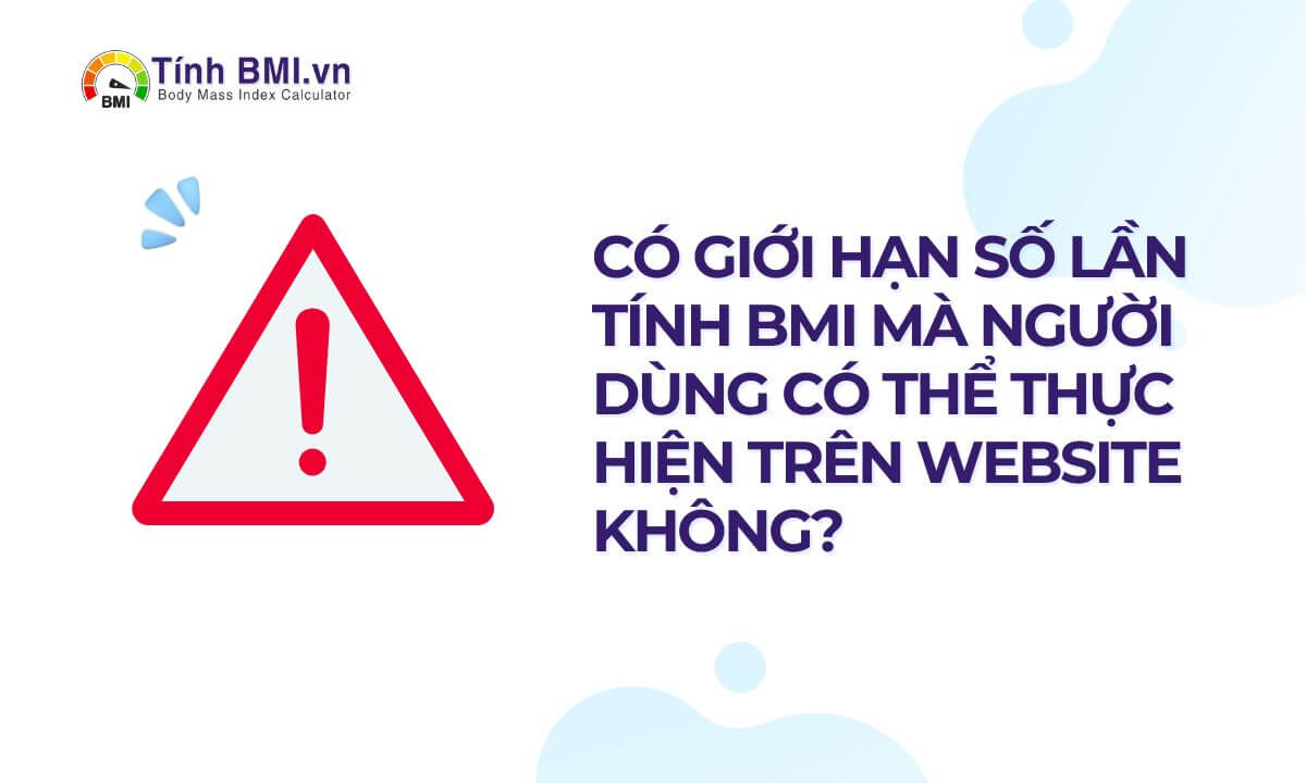 Có giới hạn số lần tính BMI mà người dùng có thể thực hiện trên website không?