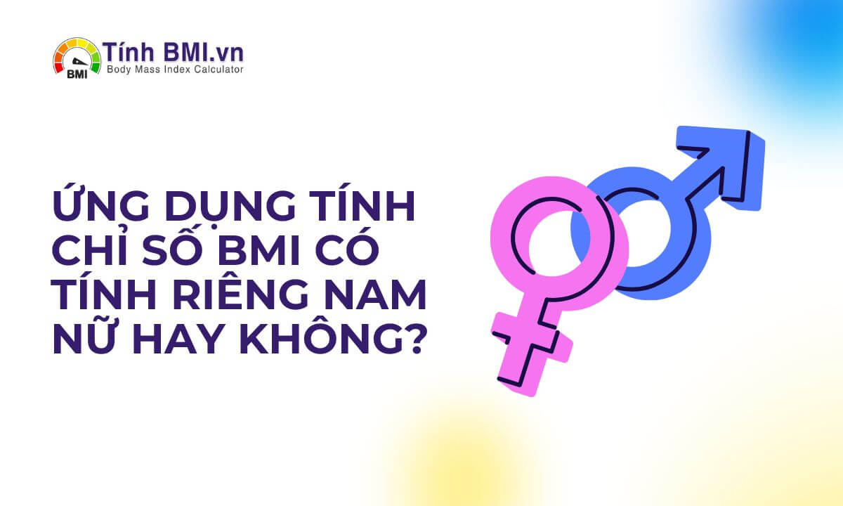 Ứng dụng tính chỉ số BMI có tính riêng nam nữ hay không?