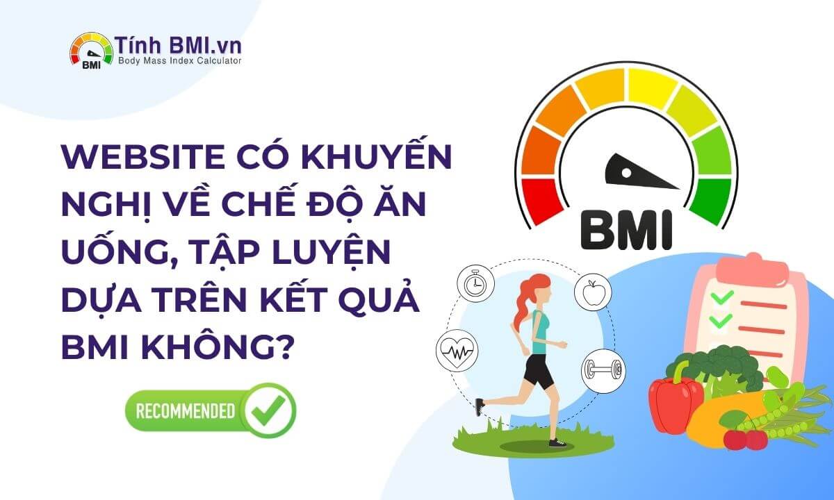 Website có khuyến nghị về chế độ ăn uống, tập luyện dựa trên kết quả BMI không?